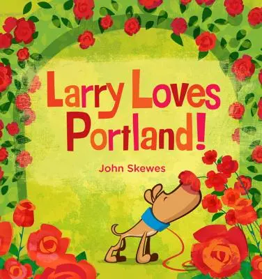 Larry miluje Portland!: A Larry Gets Lost Book (Kniha o tom, ako sa Larry stratil) - Larry Loves Portland!: A Larry Gets Lost Book