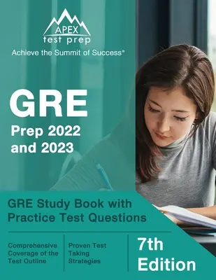 GRE Prep 2022 a 2023: Príprava na skúšky pre študentov: Študijná príručka GRE s praktickými testovými otázkami [7. vydanie] - GRE Prep 2022 and 2023: GRE Study Book with Practice Test Questions [7th Edition]