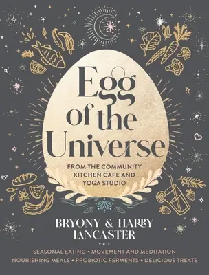 Vajíčko vesmíru: Recepty pre život z kaviarne Wholefoods a štúdia jogy - Egg of the Universe: Recipes for Life from the Wholefoods Cafe and Yoga Studio