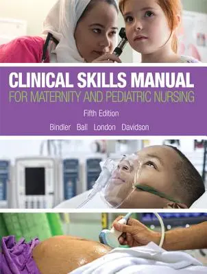 Príručka klinických zručností pre materské a pediatrické ošetrovateľstvo - Clinical Skills Manual for Maternity and Pediatric Nursing