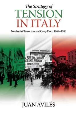 Stratégia napätia v Taliansku: Neofašistický terorizmus a prevraty, 1969 - 1980 - The Strategy of Tension in Italy: Neofascist Terrorism and Coup Plots, 1969-1980