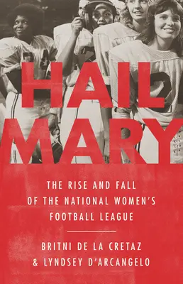 Zdravas Mária: Národná ženská futbalová liga: vzostup a pád - Hail Mary: The Rise and Fall of the National Women's Football League