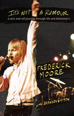 Nie je to fáma: A Rock and Roll Journey Through Life and Alzheimer's - It's Not a Rumour: A Rock and Roll Journey Through Life and Alzheimer's