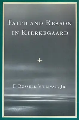 Viera a rozum u Kierkegaarda - Faith and Reason in Kierkegaard