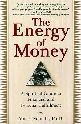 Energia peňazí: Duchovný sprievodca finančným a osobným naplnením - The Energy of Money: A Spiritual Guide to Financial and Personal Fulfillment