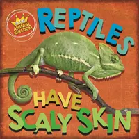 V živočíšnej ríši: Plazy majú šupinatú kožu - In the Animal Kingdom: Reptiles Have Scaly Skin