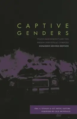 V zajatí pohlaví: Trans stelesnenie a väzenský priemyselný komplex, druhé vydanie - Captive Genders: Trans Embodiment and the Prison Industrial Complex, Second Edition