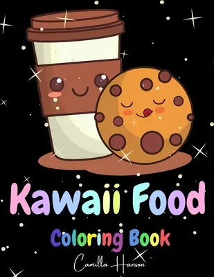 Kawaii Food Coloring Book (Knižka na vyfarbovanie jedla): Knižka na vyfarbovanie jedla: Nádherné Kawaii Food Coloring Book Roztomilé Kawaii jedlo a nápoje Cute Donut, Cupcake, Candy, Chocolate, Ice Cream, P - Kawaii Food Coloring Book: Wonderful Kawaii Food Coloring Book Lovable Kawaii Food and Drinks Cute Donut, Cupcake, Candy, Chocolate, Ice Cream, P