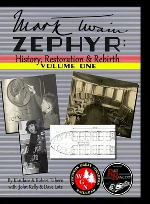 Mark Twain Zephyr: História, obnova a znovuzrodenie: (Premium Edition): Prémiové vydanie - Mark Twain Zephyr: History, Restoration & Rebirth: Volume One (Premium Edition): Premium Edition