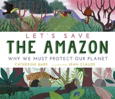 Zachráňme Amazóniu: Prečo musíme chrániť našu planétu - Let's Save the Amazon: Why we must protect our planet