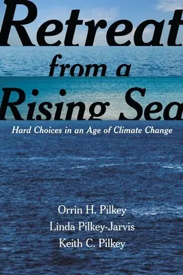 Ústup pred stúpajúcim morom: Ťažké voľby vo veku klimatických zmien - Retreat from a Rising Sea: Hard Choices in an Age of Climate Change