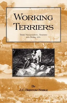 Pracovné teriéry - ich manažment, výcvik a práca s nimi atď. (Séria o histórii poľovníctva - Teriérovia) - Working Terriers - Their Management, Training and Work, Etc. (History of Hunting Series -Terrier Dogs)