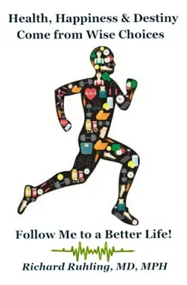 Zdravie, šťastie a osud pochádzajú z múdrych rozhodnutí - nasledujte ma k lepšiemu životu! - Health, Happiness & Destiny Come from Wise Choices--Follow Me to a Better Life!
