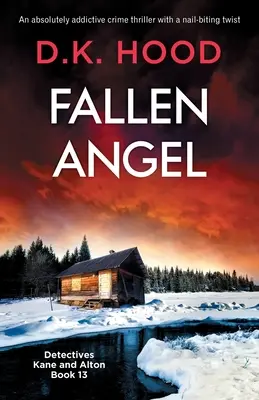 Padlý anjel: Absolútne pútavý kriminálny triler so zvratmi, ktoré trhajú nechty - Fallen Angel: An absolutely addictive crime thriller with a nail-biting twist