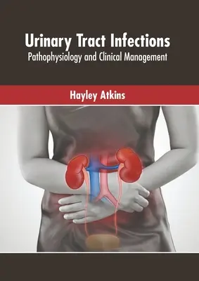 Infekcie močových ciest: Patofyziológia a klinický manažment - Urinary Tract Infections: Pathophysiology and Clinical Management