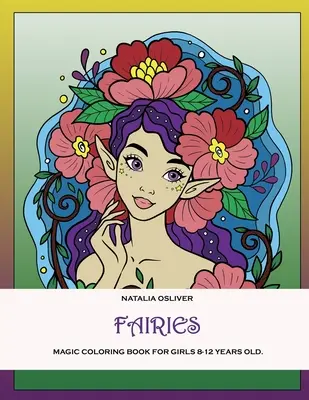 Víly.: Kúzelné maľovanky pre dievčatá od 8 do 12 rokov. - Fairies.: Magic coloring book for girls 8-12 years old.