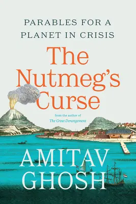Muškátová kliatba: Podobenstvá pre planétu v kríze - The Nutmeg's Curse: Parables for a Planet in Crisis