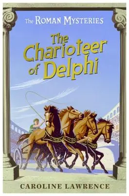 Rímske záhady: Delfský vozataj - kniha 12 - Roman Mysteries: The Charioteer of Delphi - Book 12