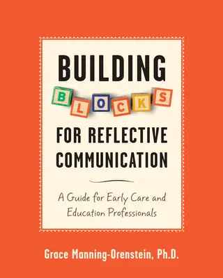 Stavebné bloky pre reflexívnu komunikáciu: Príručka pre odborníkov v oblasti včasnej starostlivosti a vzdelávania - Building Blocks for Reflective Communication: A Guide for Early Care and Education Professionals