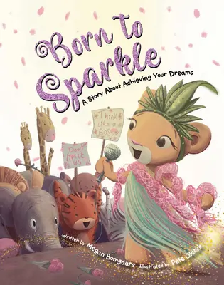 Zrodený pre iskru: Príbeh o dosahovaní svojich snov - Born to Sparkle: A Story about Achieving Your Dreams