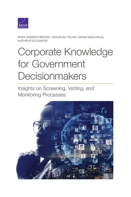 Podnikové znalosti pre pracovníkov s rozhodovacími právomocami v štátnej správe: Poznatky o procesoch kontroly, preverovania a monitorovania - Corporate Knowledge for Government Decisionmakers: Insights on Screening, Vetting, and Monitoring Processes
