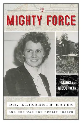 Mocná sila: Elizabeth Hayesová a jej vojna za verejné zdravie - A Mighty Force: Dr. Elizabeth Hayes and Her War for Public Health