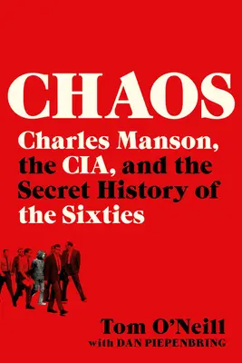 Chaos: Charles Manson, Cia a tajné dejiny šesťdesiatych rokov - Chaos: Charles Manson, the Cia, and the Secret History of the Sixties