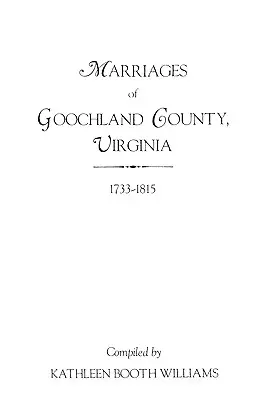Manželstvá okresu Goochland, Virgínia, 1733-1815 - Marriages of Goochland County, Virginia, 1733-1815