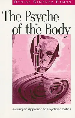 Psychika tela: Jungovský prístup k psychosomatike - The Psyche of the Body: A Jungian Approach to Psychosomatics