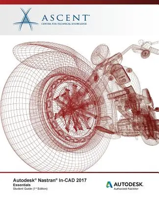 Autodesk Nastran In-CAD 2017: Základy: Autodesk Nastran In-CAD 2017: Základy: Autodesk Nastran In-CAD 2017: Základy: Autodesk Authorized Publisher - Autodesk Nastran In-CAD 2017 Essentials: Autodesk Authorized Publisher