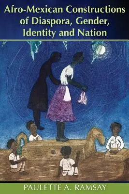 Afro-mexické konštrukcie diaspóry, pohlavia, identity a národa - Afro-Mexican Constructions of Diaspora, Gender, Identity and Nation