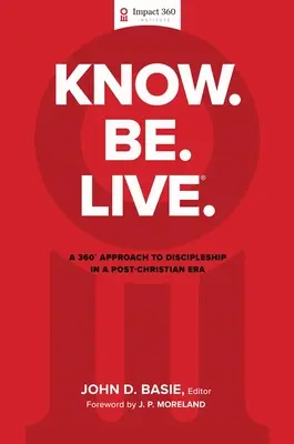 Vedieť. Be. Live.(R): 360-stupňový prístup k učeníctvu v postkresťanskej ére - Know. Be. Live.(R): A 360 Degree Approach to Discipleship in a Post-Christian Era