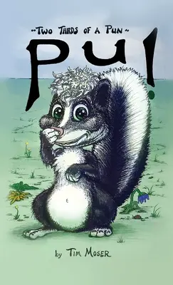 Dve tretiny slovnej hry: (slovné hry, pri ktorých aj skunkovia povedia, že smrdia) - Two Thirds of A Pun: (Puns That Make Even Skunks Say They Stink)