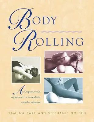 Valcovanie tela: Zážitkový prístup k úplnému uvoľneniu svalov - Body Rolling: An Experiential Approach to Complete Muscle Release
