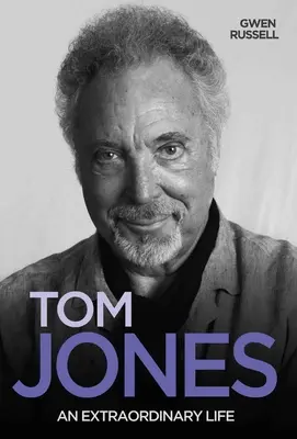 Tom Jones: Neobyčajný život - Tom Jones: An Extraordinary Life