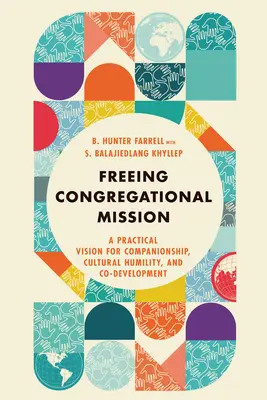 Oslobodenie zborovej misie: Praktická vízia pre spolupatričnosť, kultúrnu pokoru a spolurozvoj - Freeing Congregational Mission: A Practical Vision for Companionship, Cultural Humility, and Co-Development