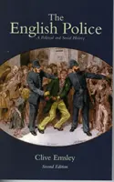 Anglická polícia - politické a sociálne dejiny (Emsley Clive (Open University UK)) - English Police - A Political and Social History (Emsley Clive (Open University UK))