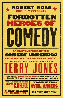 Zabudnutí hrdinovia komédie: Encyklopédia komediálneho outsidera - Forgotten Heroes of Comedy: An Encyclopedia of the Comedy Underdog
