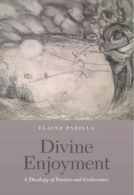 Božská radosť: Teológia vášne a bujnosti - Divine Enjoyment: A Theology of Passion and Exuberance