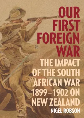 Naša prvá zahraničná vojna: Vplyv juhoafrickej vojny 1899-1902 na Nový Zéland - Our First Foreign War: The Impact of the South African War 1899-1902 on New Zealand
