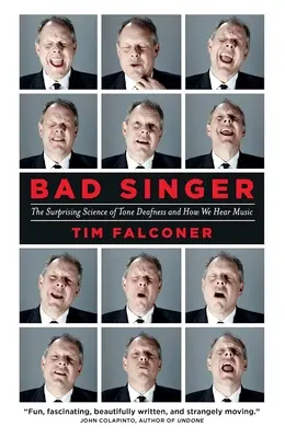 Zlá speváčka: Prekvapujúca veda o tónovej hluchote a o tom, ako počujeme hudbu - Bad Singer: The Surprising Science of Tone Deafness and How We Hear Music
