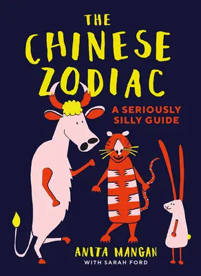 Čínsky zverokruh: Vážne hlúpy sprievodca - The Chinese Zodiac: A Seriously Silly Guide