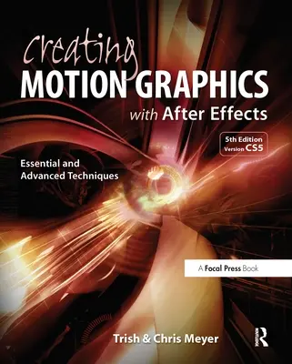 Tvorba pohyblivej grafiky pomocou programu After Effects: Základné a pokročilé techniky [s DVD ROM] - Creating Motion Graphics with After Effects: Essential and Advanced Techniques [With DVD ROM]