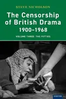 Cenzúra britskej drámy 1900-1968: Tretí zväzok: Päťdesiate roky - The Censorship of British Drama 1900-1968: Volume Three: The Fifties