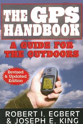 Príručka GPS: Sprievodca pre outdoorové aktivity - The GPS Handbook: A Guide for the Outdoors