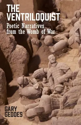 The Ventriloquist: Poetické rozprávanie z lona vojny - The Ventriloquist: Poetic Narratives from the Womb of War