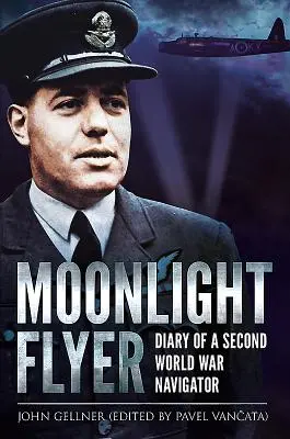 Mesačný letec: Denník navigátora z druhej svetovej vojny - Moonlight Flyer: Diary of a Second World War Navigator