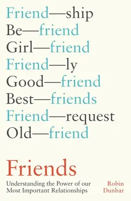 Priatelia: Pochopenie sily našich najdôležitejších vzťahov - Friends: Understanding the Power of Our Most Important Relationships