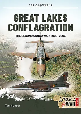 Konflikt pri Veľkých jazerách: Druhá vojna v Kongu, 1998 - 2003 - Great Lakes Conflagration: The Second Congo War, 1998-2003