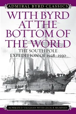 S Byrdom na dne sveta: Expedícia na južný pól v rokoch 1928 - 1930 - With Byrd at the Bottom of the World: The South Pole Expedition of 1928-1930